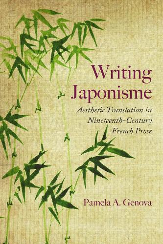 Бумажная книга «Writing Japonisme: Aesthetic Translation in Nineteenth-Century French Prose», автор Памела А. Генова - фото №1