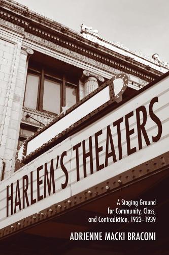 Бумажная книга «Harlem's Theaters: A Staging Ground for Community, Class, and Contradiction, 1923-1939», автор Эдриенн Маки Бракони - фото №1