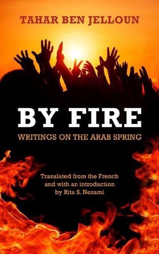 Бумажная книга «By Fire: Writings on the Arab Spring», автор Тахар бен Джеллун - фото №1