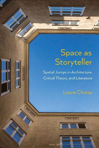 Бумажная книга «Space as Storyteller: Spatial Jumps in Architecture, Critical Theory, and Literature», автор Лаура Кьеза - фото №1