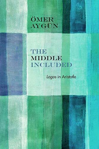 Бумажная книга «The Middle Included: Logos in Aristotle», автор Омер Айгюн - фото №1