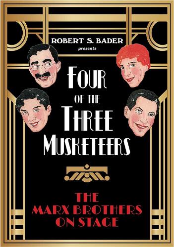 Бумажная книга «Four of the Three Musketeers: The Marx Brothers on Stage», автор Роберт Бадер - фото №1