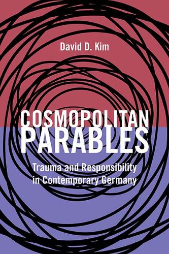 Бумажная книга «Cosmopolitan Parables: Trauma and Responsibility in Contemporary Germany», автор Дэвид Д. Ким - фото №1