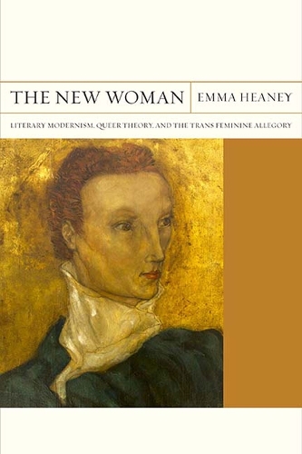 Бумажная книга «The New Woman: Literary Modernism, Queer Theory, and the Trans Feminine Allegory», автор Эмма Хини - фото №1