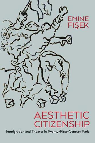 Паперова книга «Aesthetic Citizenship: Immigration, Theater, and Embodiment in Twenty-First Century Paris», автор Еміне Фісек - фото №1