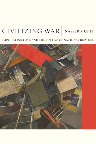 Бумажная книга «Civilizing War: Imperial Politics and the Poetics of National Rupture», автор Насер Муфти - фото №1