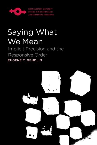 Паперова книга «Saying What We Mean: Implicit Precision and the Responsive Order», автор Юджин Гендлін - фото №1