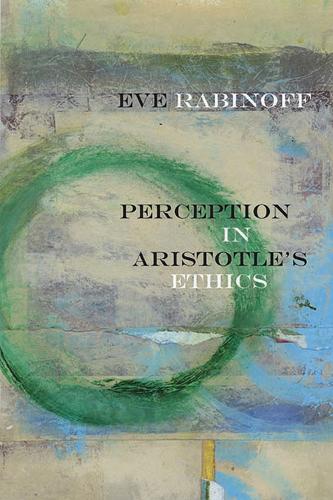Бумажная книга «Perception in Aristotle's Ethics», автор Ева Рабинофф - фото №1