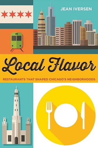 Бумажная книга «Local Flavor: Restaurants That Shaped Chicago's Neighborhoods», автор Жан Иверсен - фото №1