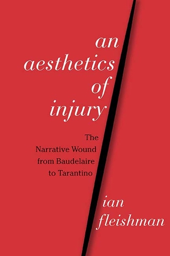 Бумажная книга «An Aesthetics of Injury: The Narrative Wound from Baudelaire to Tarantino», автор Ян Флейшман - фото №1
