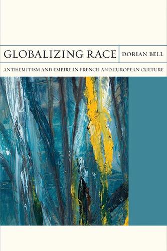 Бумажная книга «Globalizing Race: Antisemitism and Empire in French and European Culture», автор Дориан Белл - фото №1