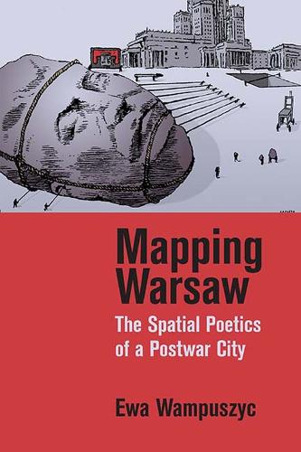 Паперова книга «Mapping Warsaw: The Spatial Poetics of a Postwar City», автор Єва Вампушиц - фото №1