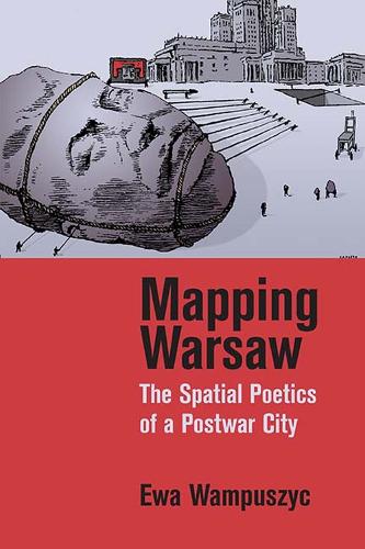 Бумажная книга «Mapping Warsaw: The Spatial Poetics of a Postwar City», автор Ева Вампушиц - фото №1