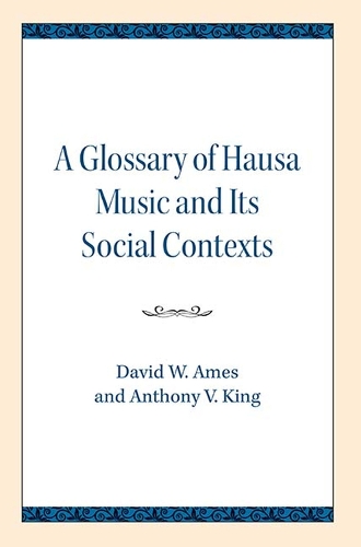 Бумажная книга «Glossary of Hausa Music and Its Social Contexts», авторов Энтони В. Кинг, Дэвид У. Эймс - фото №1