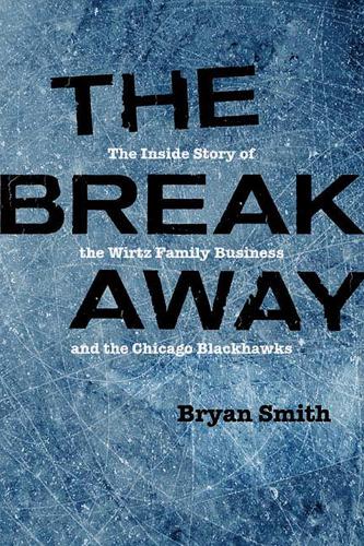Бумажная книга «The Breakaway: The Inside Story of the Wirtz Family Business and the Chicago Blackhawks», автор Брайан Смит - фото №1