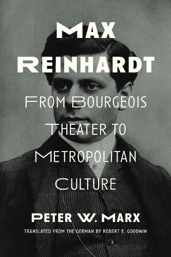 Бумажная книга «Max Reinhardt: From Bourgeois Theater to Metropolitan Culture», автор Питер В. Маркс - фото №1