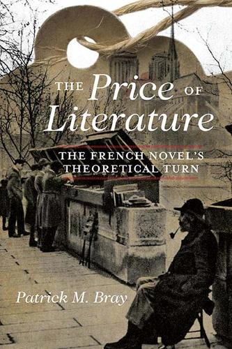 Бумажная книга «The Price of Literature: The French Novel's Theoretical Turn», автор Патрик М. Брэй - фото №1