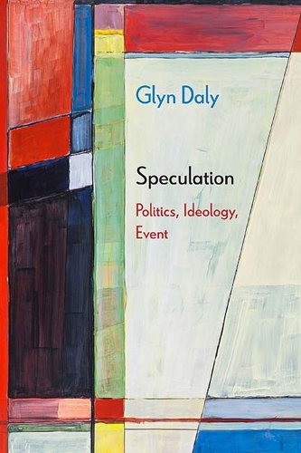 Паперова книга «Speculation: Politics, Ideology, Event», автор Глін Дейлі - фото №1