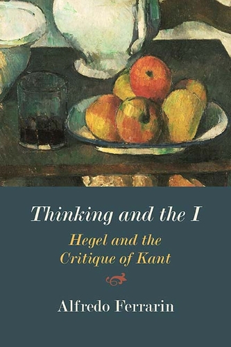 Бумажная книга «Thinking and the I: Hegel and the Critique of Kant», автор Альфредо Феррарин - фото №1