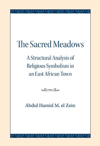 Бумажная книга «The Sacred Meadows: A Structural Analysis of Religious Symbolism in an East African Town», автор Абдул Хамид М. эль-Зейн - фото №1