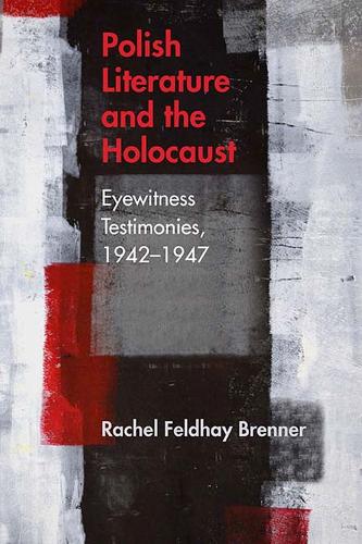 Бумажная книга «Polish Literature and the Holocaust: Eyewitness Testimonies, 1942–1947», автор Рэйчел Фелдхай Бреннер - фото №1