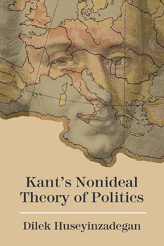 Бумажная книга «Kant’s Nonideal Theory of Politics», автор Дилек Хусейнзадеган - фото №1