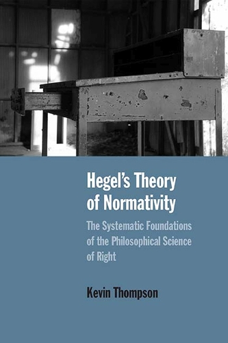 Паперова книга «Hegel’s Theory of Normativity: The Systematic Foundations of the Philosophical Science of Right», автор Кевін Томпсон - фото №1