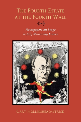 Бумажная книга «The Fourth Estate at the Fourth Wall: Newspapers on Stage in July Monarchy France», автор Кэри Холлинсхед-Стрик - фото №1