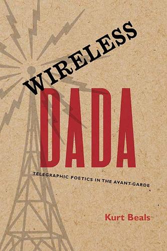 Бумажная книга «Wireless Dada: Telegraphic Poetics in the Avant-Garde», автор Курт Билс - фото №1