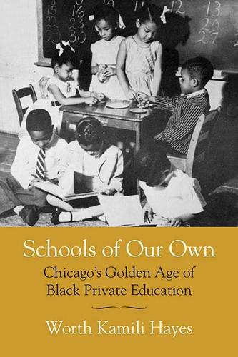 Бумажная книга «Schools of Our Own: Chicago's Golden Age of Black Private Education», автор Ворт Камили Хейс - фото №1