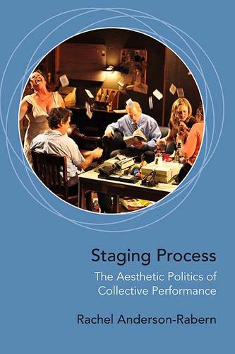 Бумажная книга «Staging Process: The Aesthetic Politics of Collective Performance», автор Рэйчел Андерсон-Раберн - фото №1