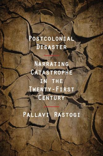 Паперова книга «Postcolonial Disaster: Narrating Catastrophe in the Twenty-First Century», автор Паллаві Растогі - фото №1