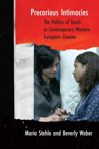 Бумажная книга «Precarious Intimacies: The Politics of Touch in Contemporary Western European Cinema», авторов Беверли Вебер, Мария Штеле - фото №1
