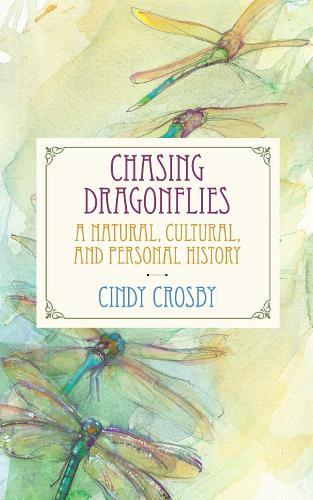 Бумажная книга «Chasing Dragonflies: A Natural, Cultural, and Personal History», автор Синди Кросби - фото №1
