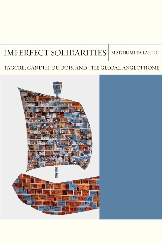 Бумажная книга «Imperfect Solidarities: Tagore, Gandhi, Du Bois, and the Global Anglophone», автор Мадхумита Лахири - фото №1