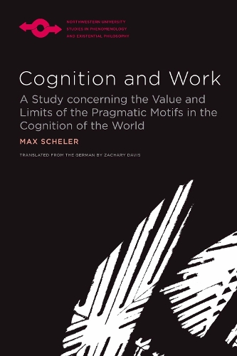 Бумажная книга «Cognition and Work: A Study concerning the Value and Limits of the Pragmatic Motifs in the Cognition of the World», авторов Макс Шелер, Закари Дэвис - фото №1