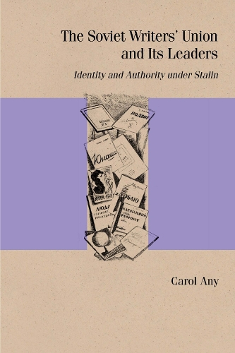 Бумажная книга «The Soviet Writers' Union and Its Leaders: Identity and Authority under Stalin», автор Кэрол Эни - фото №1