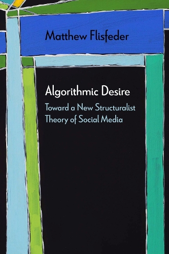 Паперова книга «Algorithmic Desire: Toward a New Structuralist Theory of Social Media», автор Метью Флісфедер - фото №1