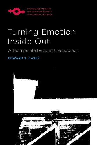 Бумажная книга «Turning Emotion Inside Out: Affective Life Beyond the Subject», автор Эдвард С. Кейси - фото №1