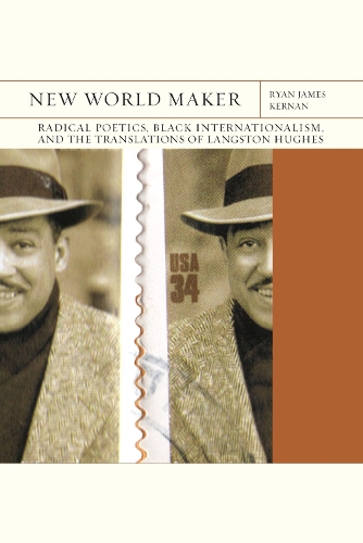 Бумажная книга «New World Maker Volume 40: Radical Poetics, Black Internationalism, and the Translations of Langston Hughes», автор Райан Джеймс Кернан - фото №1