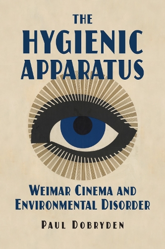 Бумажная книга «The Hygienic Apparatus: Weimar Cinema and Environmental Disorder», автор Пол Добрыдень - фото №1