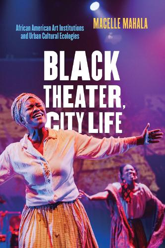 Бумажная книга «Black Theater, City Life: African American Art Institutions and Urban Cultural Ecologies», автор Масель Махала - фото №1