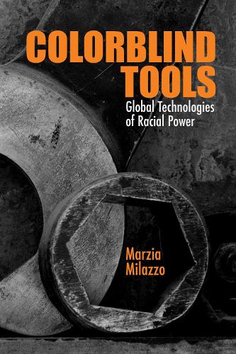Бумажная книга «Colorblind Tools: Global Technologies of Racial Power», автор Марция Милаццо - фото №1