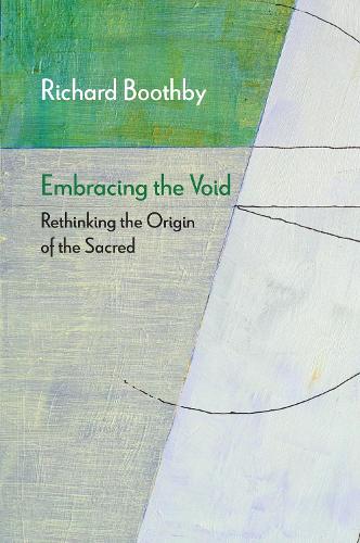 Паперова книга «Embracing the Void: Rethinking the Origin of the Sacred», автор Річард Бутбі - фото №1