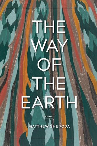 Бумажная книга «The Way of the Earth: Poems», автор Мэтью Шенода - фото №1