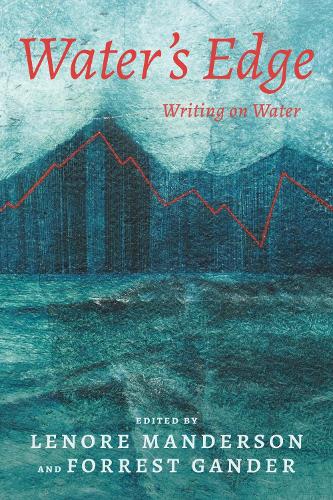 Бумажная книга «Water's Edge: Writing on Water», авторов Эйлса Пайпер, Акико Буш, Артур Сзе, Эшли Доусон, Атул Бхалла, Бренда Хиллман, Коул Свенсен, Колин Чаннер, Корал Брачо, Элизабет Раш, Форрест Гандер, Хосе-Луис Моктесума, Кулвиндер Каур Дхью, Ленора Мандерсон, Майя Хосла, Сэмюэл Грегуар, Венди Вудсон, Уилл Макгра - фото №1
