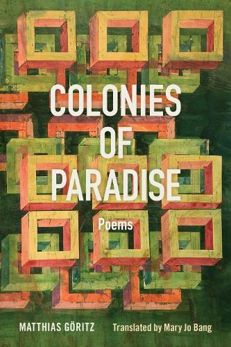 Бумажная книга «Colonies of Paradise: Poems», автор Маттиас Гёриц - фото №1