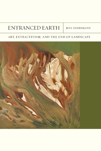 Паперова книга «Entranced Earth Volume 45: Art, Extractivism, and the End of Landscape», автор Йенс Андерманн - фото №1