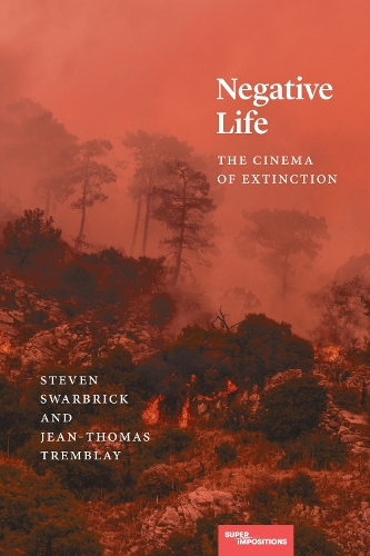 Бумажная книга «Negative Life: The Cinema of Extinction», авторов Жан-Томас Трембле, Стивен Суорбрик - фото №1