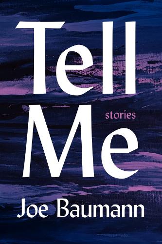 Бумажная книга «Tell Me: Stories», автор Джо Бауманн - фото №1